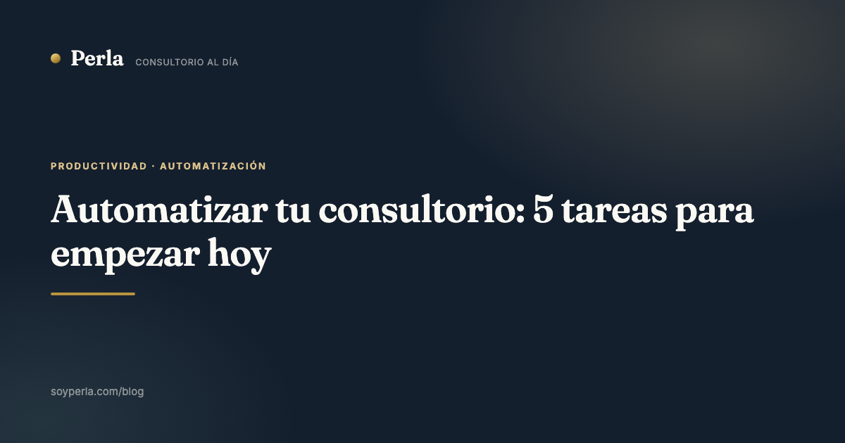 Automatizar tu consultorio: 5 tareas para empezar hoy