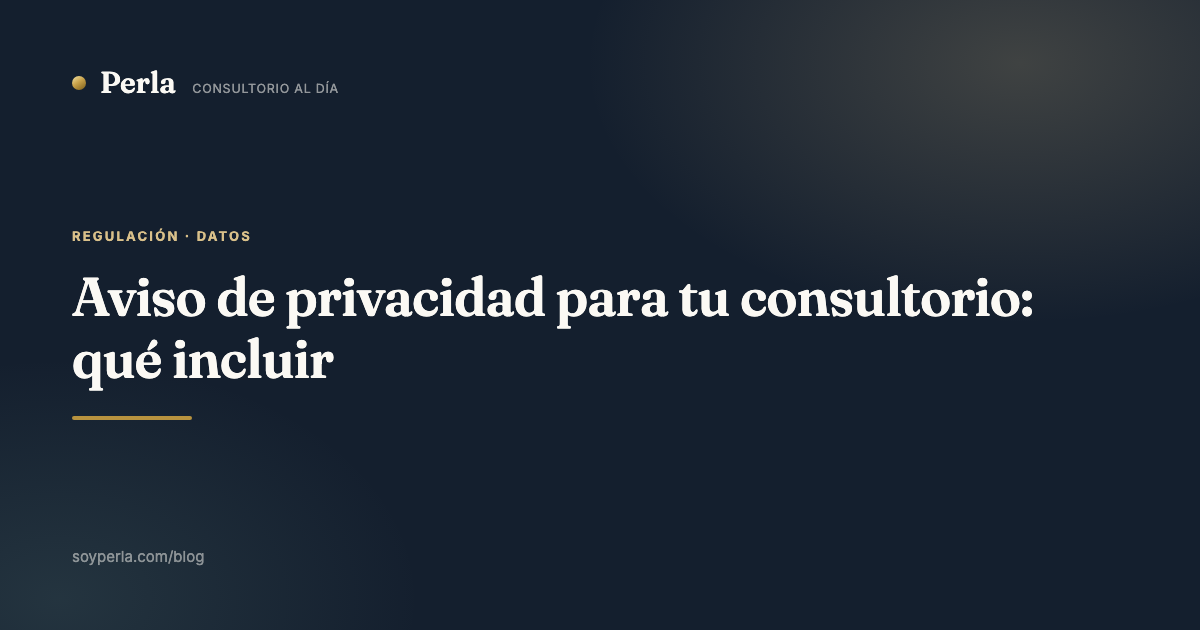 Aviso de privacidad para tu consultorio: qué incluir