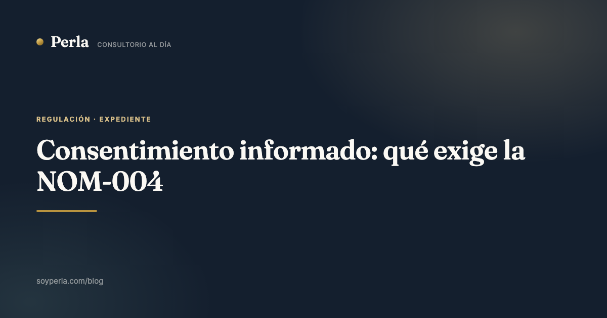 Consentimiento informado: qué exige la NOM-004