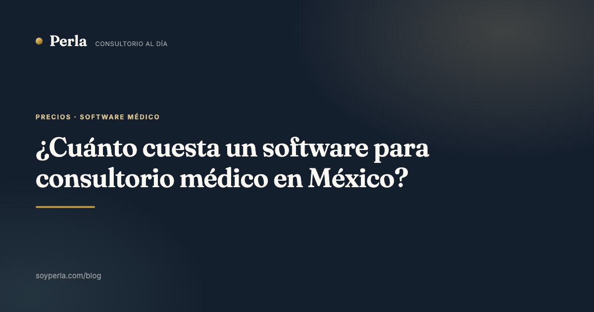 ¿Cuánto cuesta un software para consultorio médico en México?