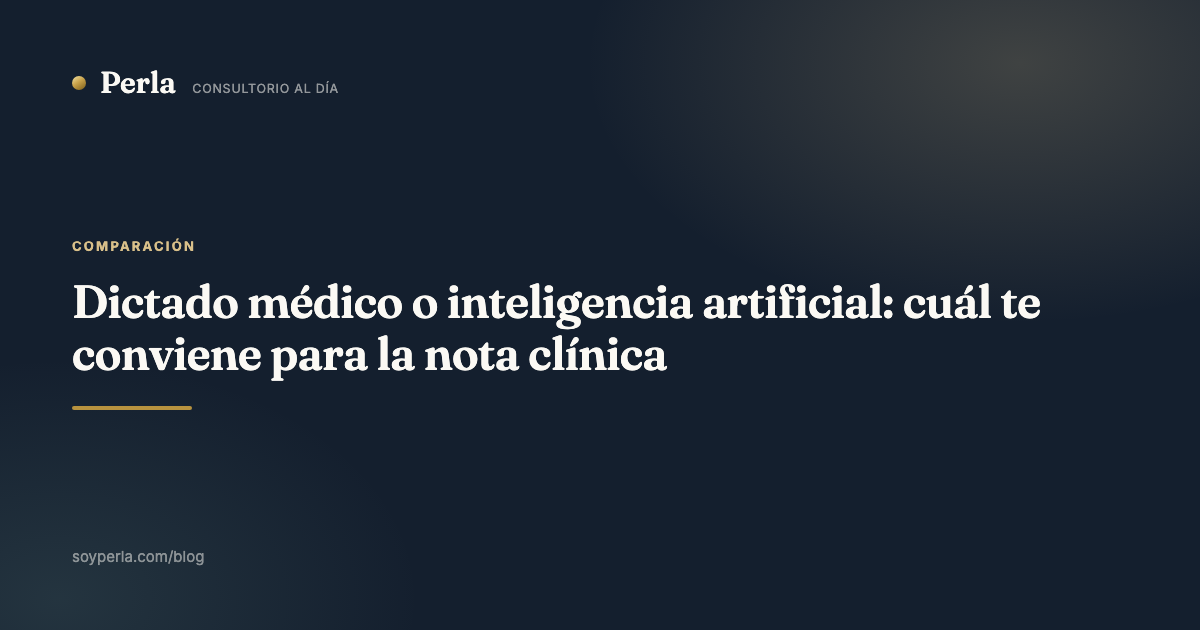 Dictado médico o inteligencia artificial: cuál te conviene para la nota clínica
