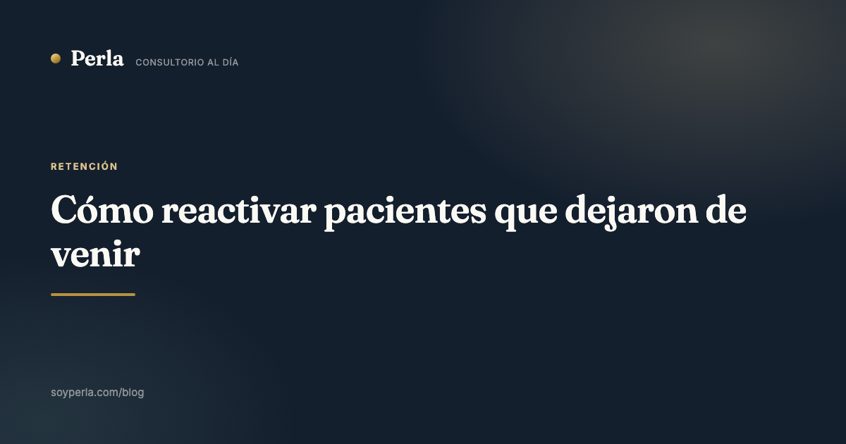Cómo reactivar pacientes que dejaron de venir