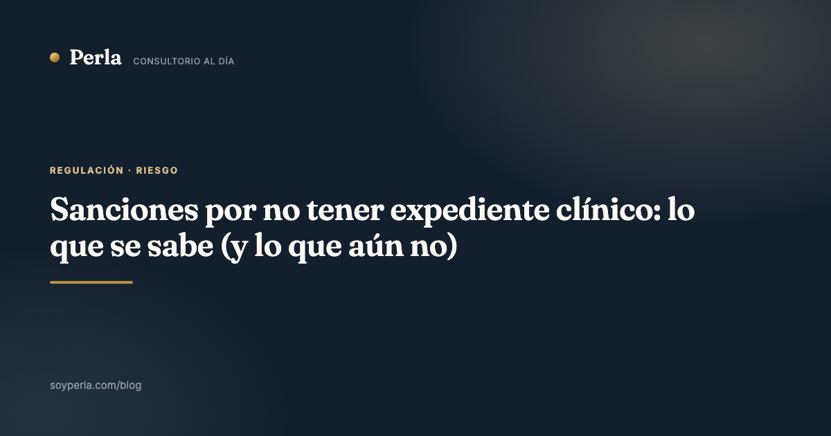 Sanciones por no tener expediente clínico: lo que se sabe (y lo que